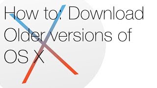 How to: Download Older versions of Mac OS X