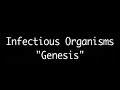 "Genesis" Infectious Organisms