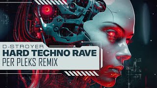 D-Stroyer - Hard Techno Rave (Per Pleks Remix)