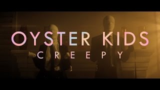 Watch Oyster Kids Creepy video