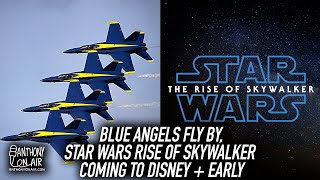 Blue Angels Fly By - Star Wars Rise of Skywalker Coming to Disney +