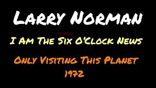 Watch Larry Norman I Am The Six Oclock News video