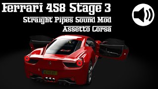 Ferrari 458 Stage 3 - Straight Pipes Sound Mod - Assetto Corsa - 3 Variations