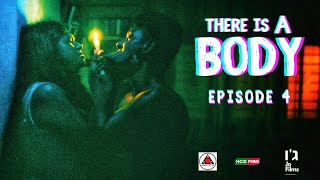 There Is A Body | Episode 4