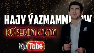 Kuysedim Kakam - Hajy Yazmammedow 2022