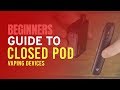 Closed Pod Vaping Kits - Ideal For Beginners & New Switchers