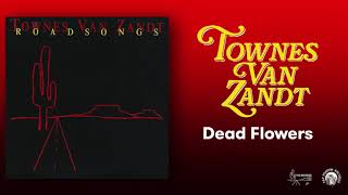 Watch Townes Van Zandt Dead Flowers video
