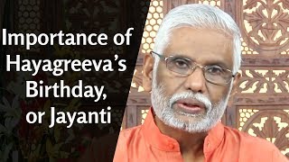Importance Of Hayagreevas Birthday, Or Jayanti