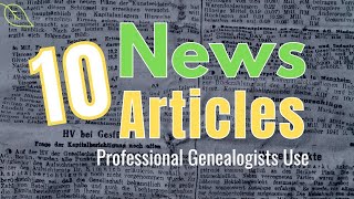 10 Newspaper Articles Professional Genealogists Use