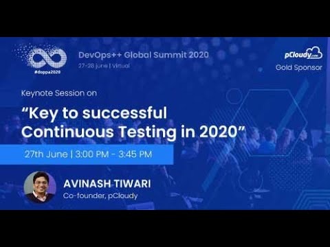 Keynote by Avinash Tiwari on Successful Continuous Testing in 2020
