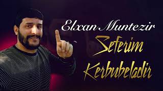 Elxan Muntezir - Seferim Kerbubeladir ( Music) 2021