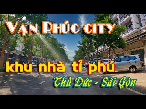 Khu đô thị Vạn Phúc - khu nhà tỉ phú - Thủ Đức - Sài Gòn.