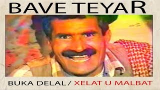 Bave Teyar - Xelat u Malbat / Buka Delal