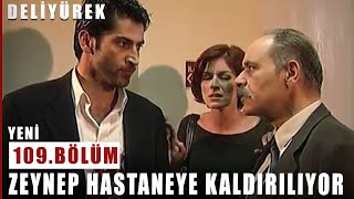 Zeynep Hastaneye Kaldırılıyor - Deli Yürek - 109.Bölüm