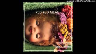 Watch Red Red Meat Buttered video