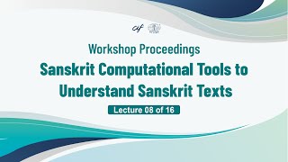 Sanskrit Computational Tools to Understand Sanskrit Texts-Lecture 08 of 16