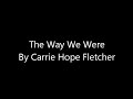 The Way We Were Lyrics - Carrie Hope Fletcher video