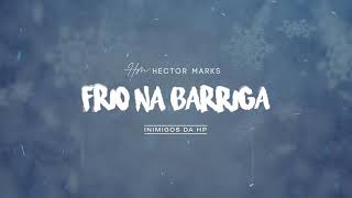 Hector Marks, Inimigos da Hp - Frio na Barriga