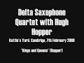 Delta Sax Quartet with Hugh Hopper - Kings and Queens