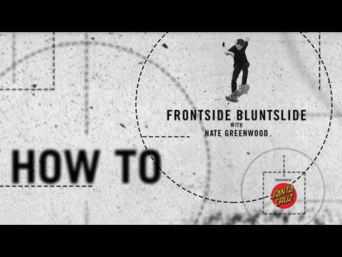 How To: Frontside bluntslide with Nate Greenwood