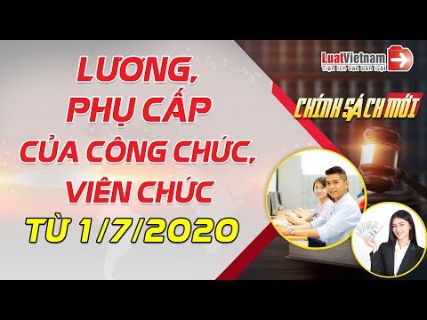 Cách Tính Lương, Phụ Cấp Của Công Chức, Viên Chức Từ 01/7/2020 | LuatVietnam
