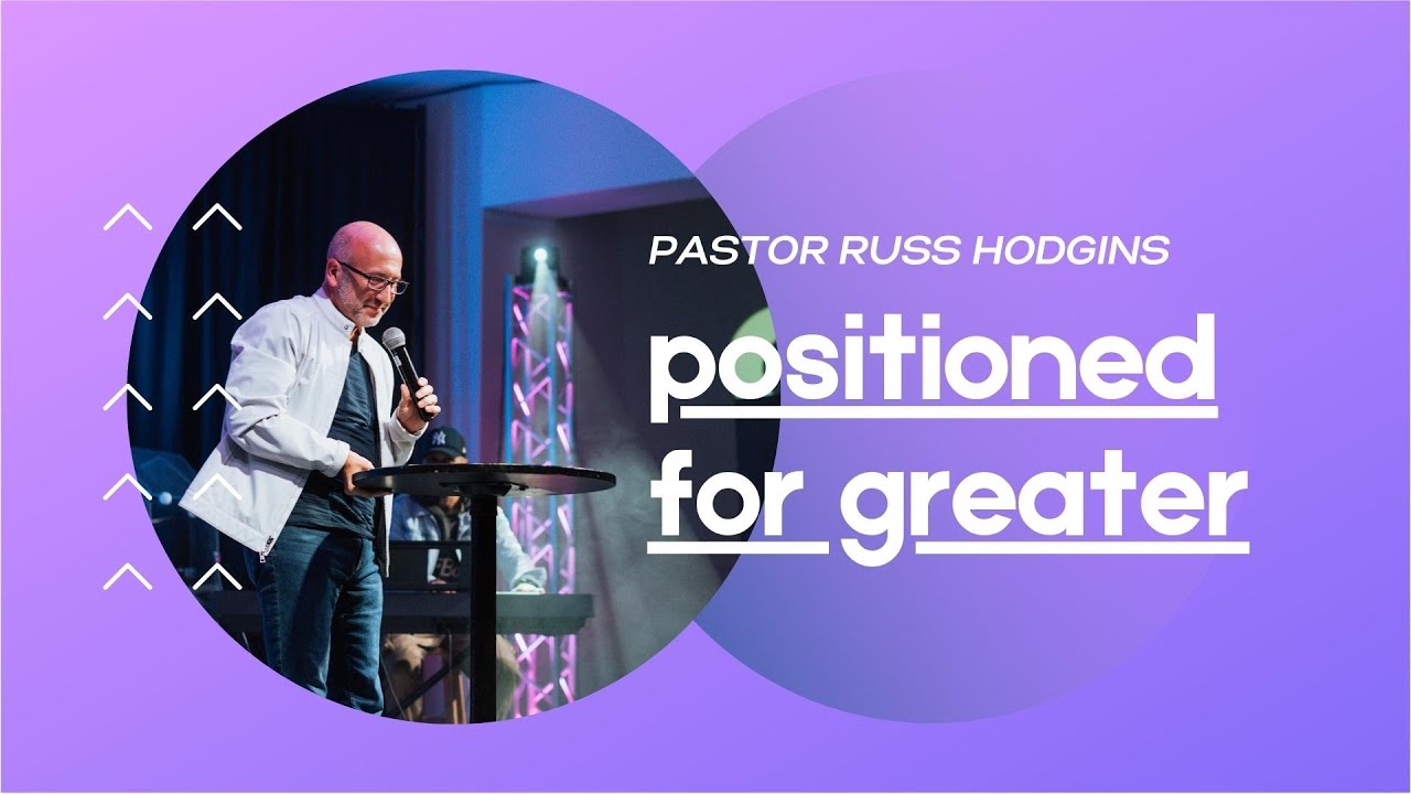 Positioned For Greater - Russ Hodgins