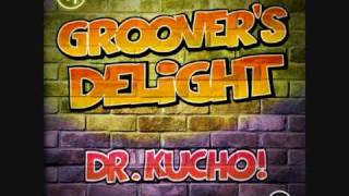 Watch Dr Kucho Groovers Delight video