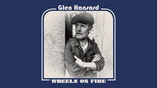 Watch Glen Hansard Wheels On Fire video