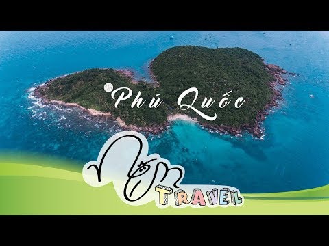 Clip Siêu Đẹp Về Phú Quốc Với Nhiều Chỗ Lạ Hoắc - Phu Quoc Island - Nếm TV