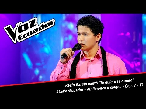 Kevin García cantó “Te quiero te quiero” - La Voz Ecuador - Audiciones a ciegas - Cap. 7 - T1