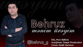Behruz Hesenli - Menim Ureyim ( Audio)