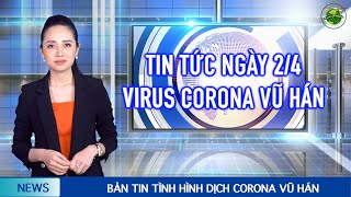 Cập nhật Corona Vũ Hán mới nhất (2/4): Nguy cơ từ 40.000 ca nhiễm không triệu chứng tại Trung Quốc.
