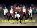 REGGAETÓN EN LO OSCURO Wisin & Yandel Zumba Coreografia Cia Art Dance REGGAETÓN EN LO OSCURO Wisin & Yandel Zumba Coreografia Cia Art Dance