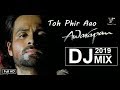 Latest Song | Awarapan | Toh Phir Aao DJ Remix | 2022 | HD Video Song