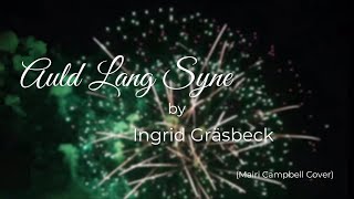 AULD LANG SYNE // Ingrid Gräsbeck (Mairi Campbell Cover)