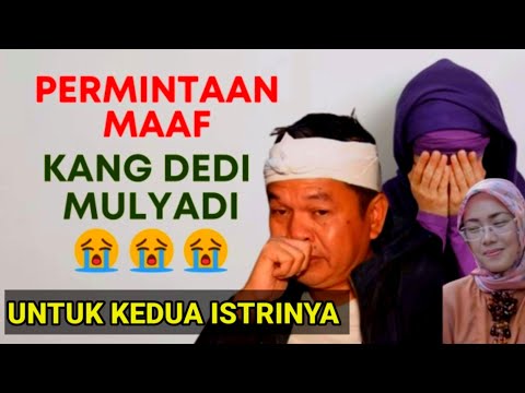 SEDIH 😭😭 PERMOHONAN MAAF KANG DEDI MULYADI KEPADA KEDUA ISTRINYA ||  @KANGDEDIMULYADICHANNEL