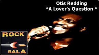 Watch Otis Redding Lovers Question video