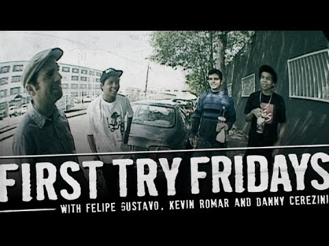 Felipe Gustavo, Kevin Romar, & Danny Cerezini - First Try Friday