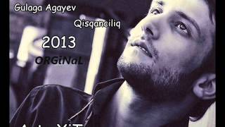Gulaga Agayev-Qisqancliq 2013 ORGiNaL