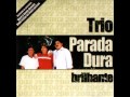 Trio Parada Dura - Onde Estão Os Meus Passos
