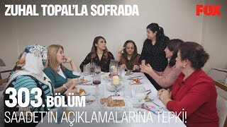 Saadetin açıklamalarına tepki! Zuhal Topal'la Sofrada 303. Bölüm