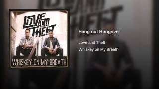 Love and Theft Hang Out Hungover
