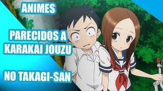 TOP 6 ANIMES PARECIDOS A KARAKAI JOUZU TAKAGI-SAN