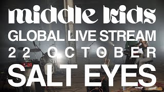 Middle Kids - Salt Eyes (Global Live Stream Performance)