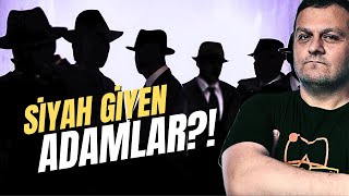 Siyah Giyen Adamlar Gerçek Olabilir Mi?