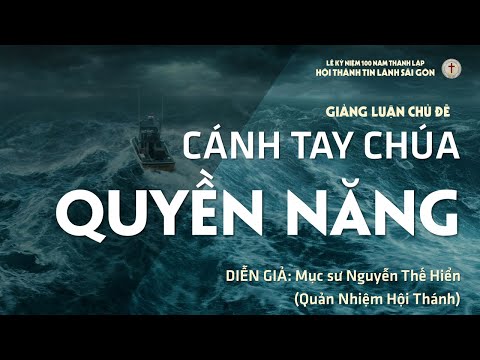 GIẢNG LUẬN CHỦ ĐỀ "CÁNH TAY CHÚA QUYỀN NĂNG"| HTTLSAIGON | 22/08/2021