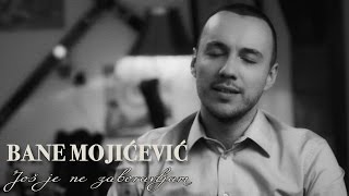 Bane Mojicevic - Jos Je Ne Zaboravljam (Official Video) Hd