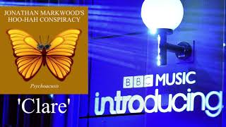 'Clare' by Jonathan Markwood's Hoo-Hah Conspiracy as featured on BBC Music Introducing.