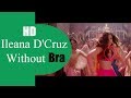 Ileana D'Cruz Dancing Without Bra in The Google Song Film Mubarakan