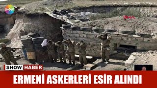 Ermeni askerleri esir alındı